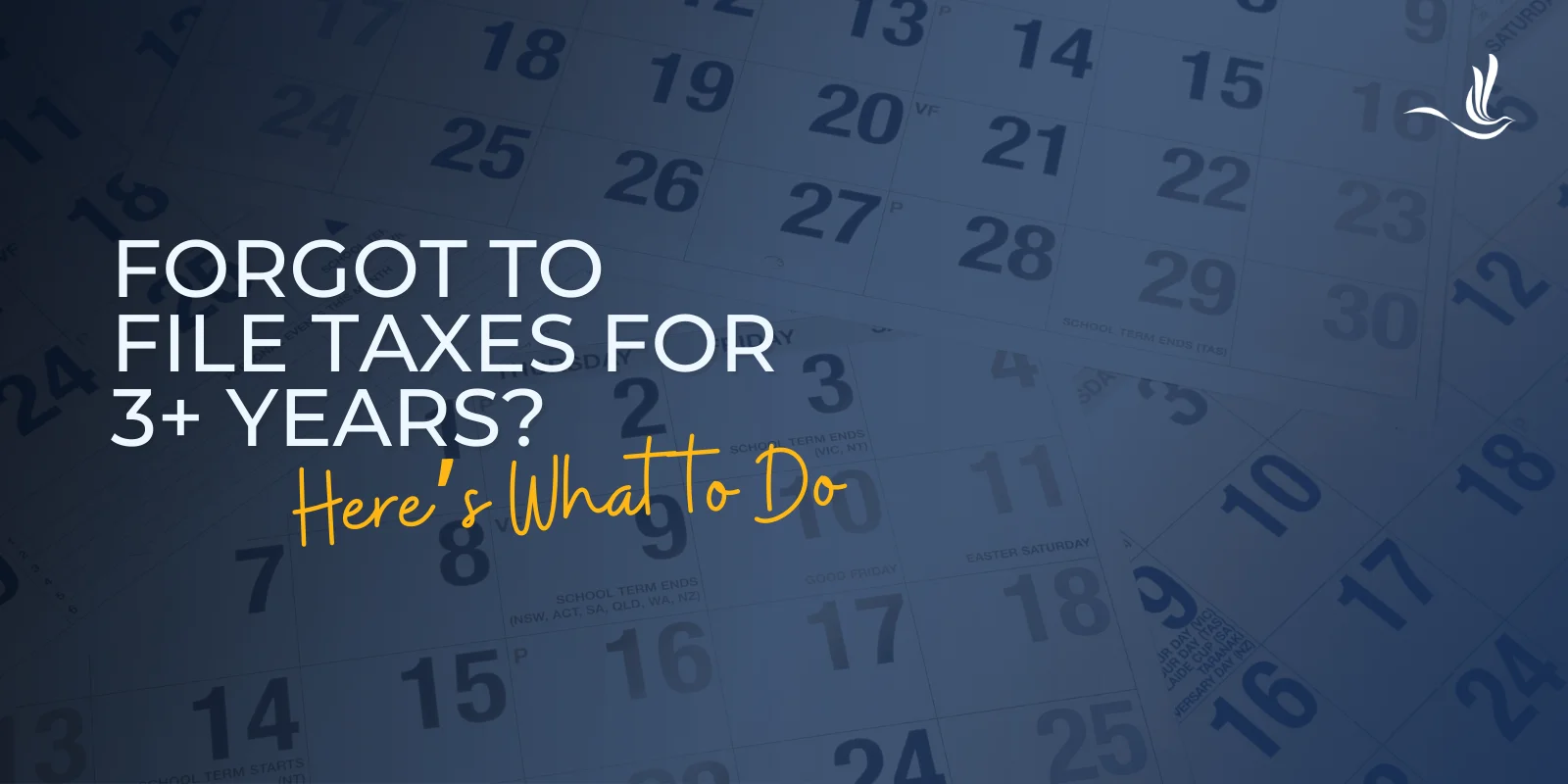 Forgot to File Taxes for 3+ Years? Here’s What to Do 