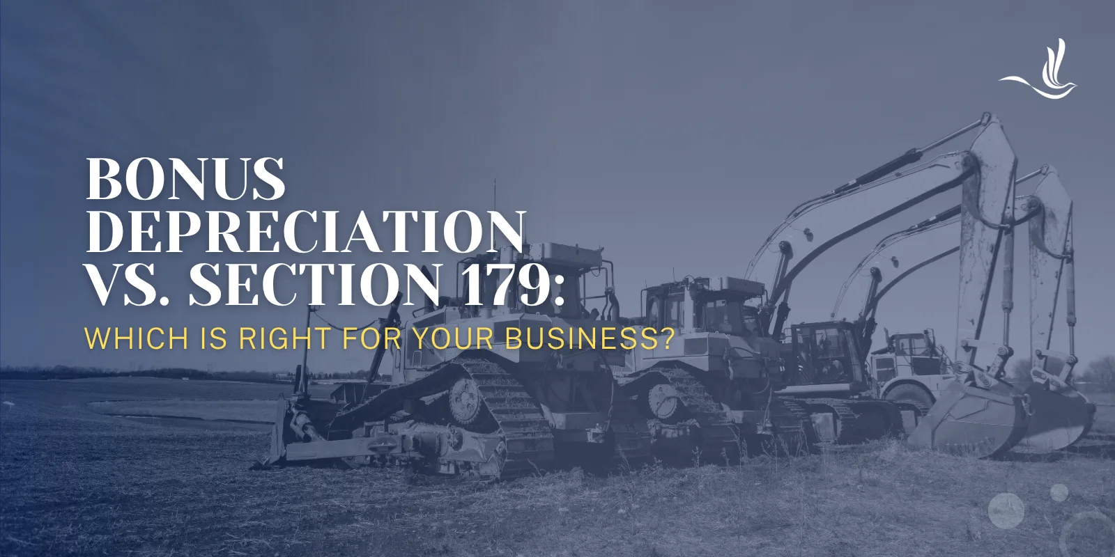 Bonus Depreciation vs. Section 179: Which Is Right for Your Business? 