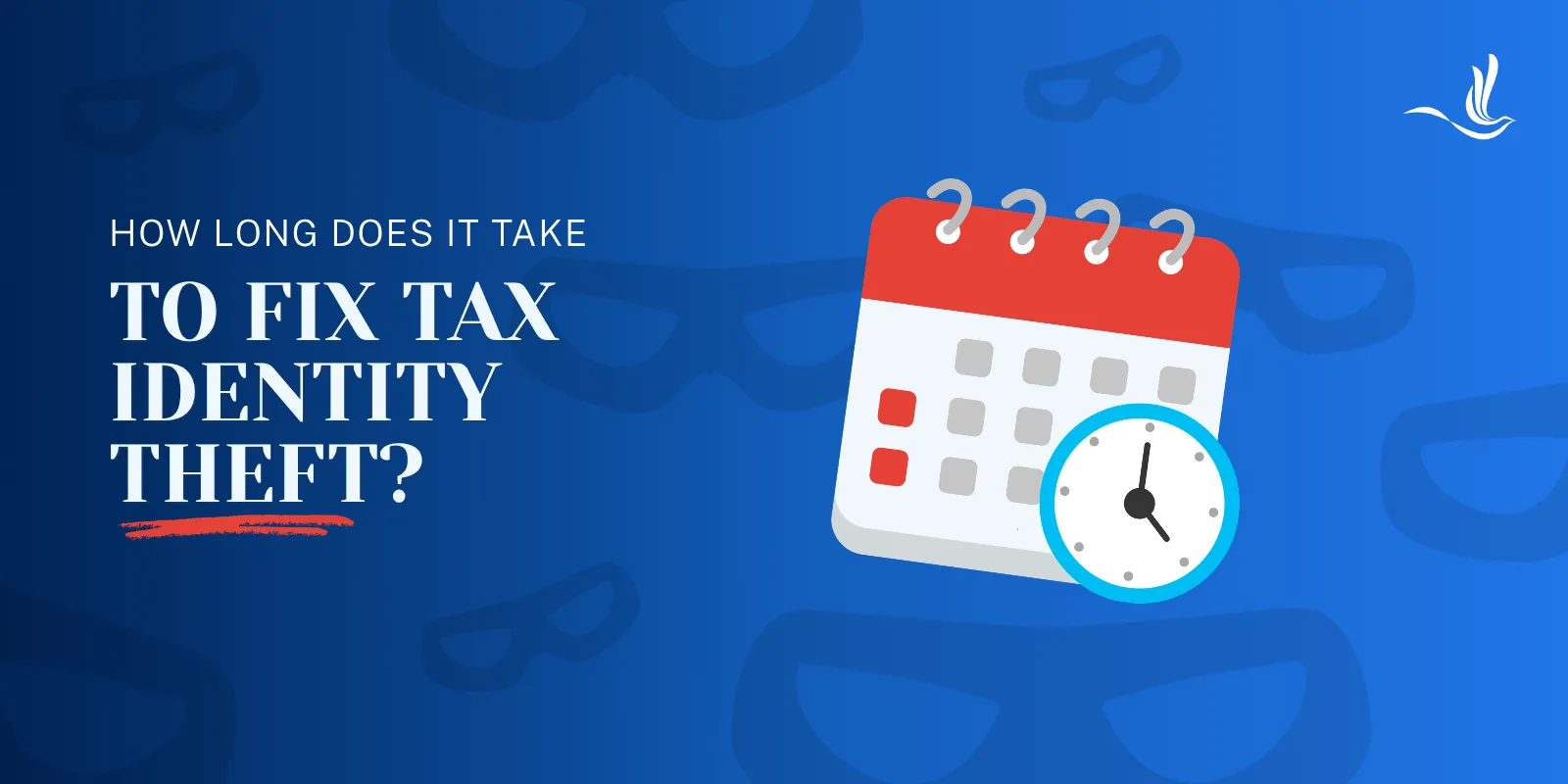 How Long Does It Take to Fix Tax Identity Theft? 